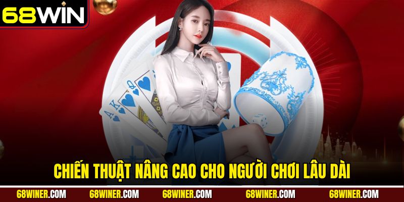 Chiến thuật nâng cao cho người chơi lâu dài