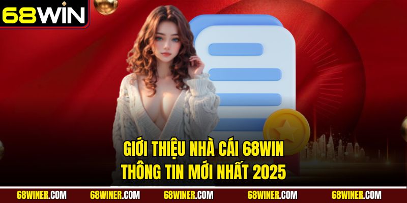 Giới thiệu nhà cái 68Win - Thông tin mới nhất 2026
