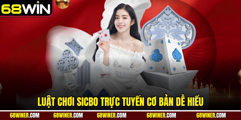 Luật chơi sicbo trực tuyến cơ bản dễ hiểu